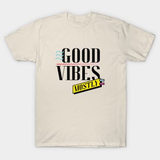 Good Vibes Mostly T-Shirt